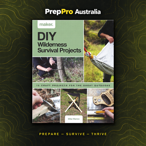 DIY Wilderness Survival Projects: 15 Step-By-Step Projects