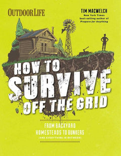 How to Survive Off the Grid book – guide to homesteads, bunkers and self-sufficient living