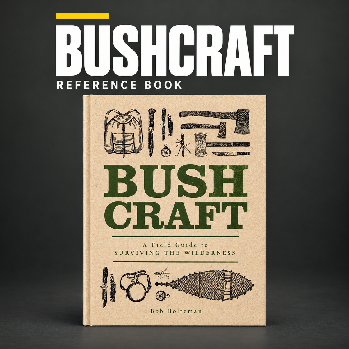 Bushcraft: A Field Guide to Surviving the Wilderness – Book on charcoal background
